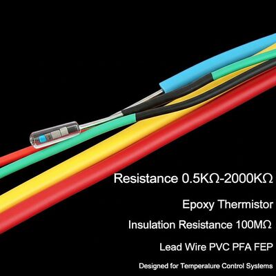 Resistance 0.5KΩ-2000KΩ Epoxy Thermistor Insulation Resistance 100MΩ Lead Wire PVC PFA FEP Designed for Temperature Control Systems